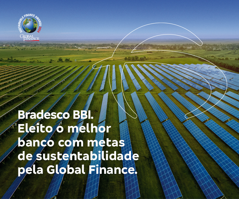 Bradesco BBI. Eleito o melhor banco com metas de sustentabilidade pela Global Finance.